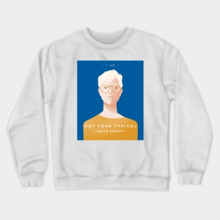 I am not your typical agile coach Crewneck Sweatshirt